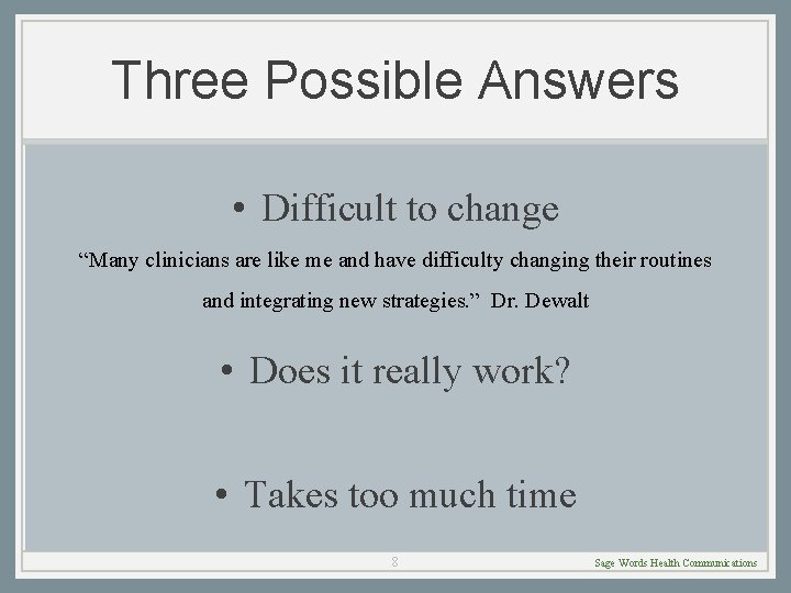 Three Possible Answers • Difficult to change “Many clinicians are like me and have