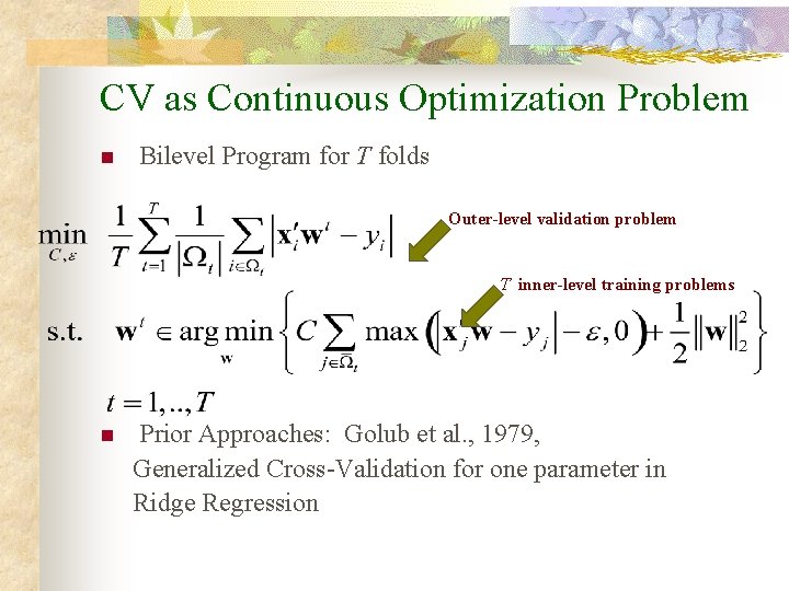CV as Continuous Optimization Problem n Bilevel Program for T folds Outer-level validation problem
