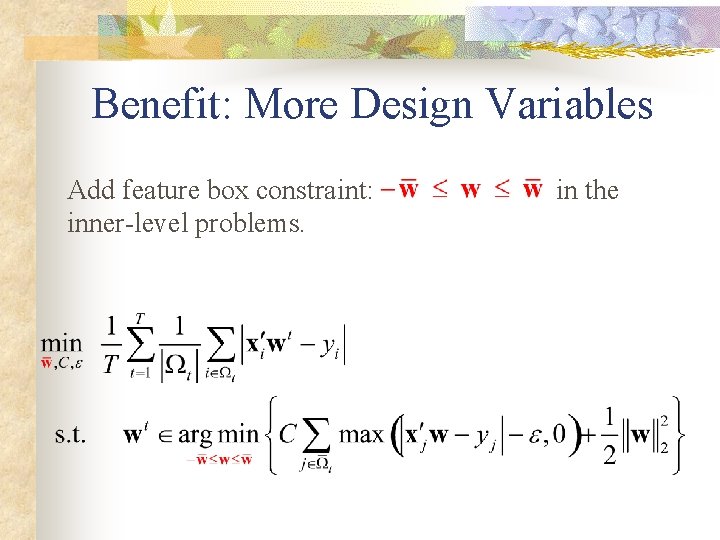 Benefit: More Design Variables Add feature box constraint: inner-level problems. in the 