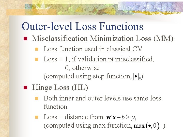 Outer-level Loss Functions n Misclassification Minimization Loss (MM) n n n Loss function used