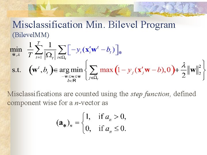 Misclassification Min. Bilevel Program (Bilevel. MM) Misclassifications are counted using the step function, defined