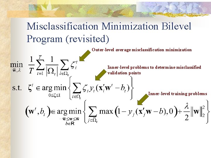 Misclassification Minimization Bilevel Program (revisited) Outer-level average misclassification minimization Inner-level problems to determine misclassified