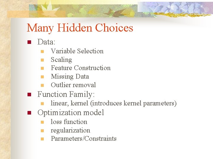 Many Hidden Choices n Data: n n n Function Family: n n Variable Selection