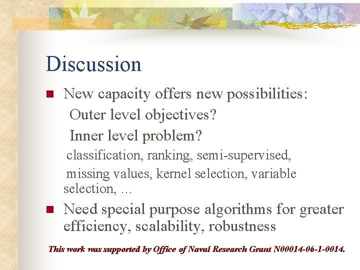 Discussion n New capacity offers new possibilities: Outer level objectives? Inner level problem? classification,