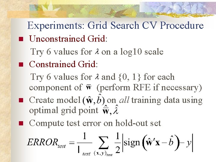 Experiments: Grid Search CV Procedure n n Unconstrained Grid: Try 6 values for on
