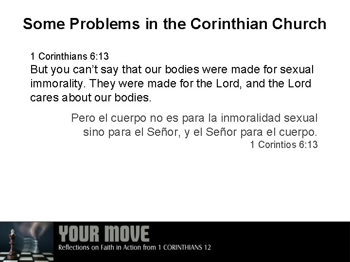 Some Problems in the Corinthian Church 1 Corinthians 6: 13 But you can’t say