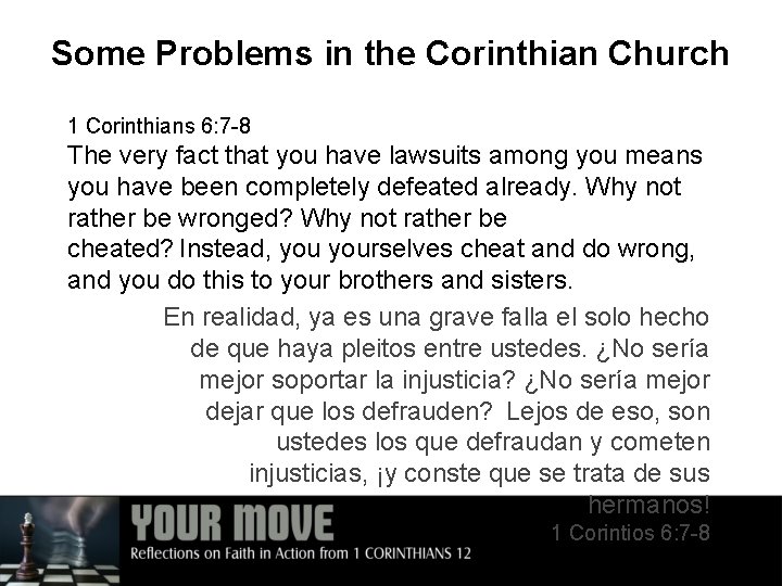 Some Problems in the Corinthian Church 1 Corinthians 6: 7 -8 The very fact