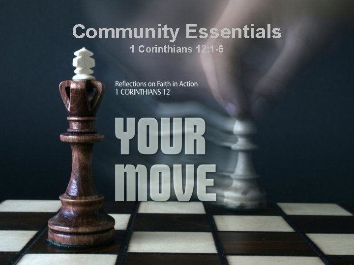 Community Essentials 1 Corinthians 12: 1 -6 