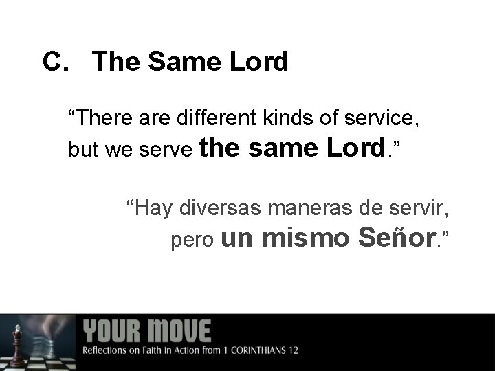 C. The Same Lord “There are different kinds of service, but we serve the