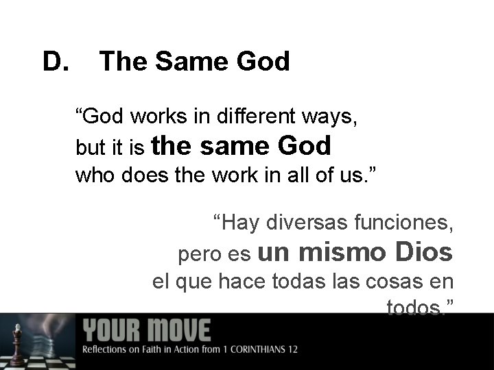D. The Same God “God works in different ways, but it is the same