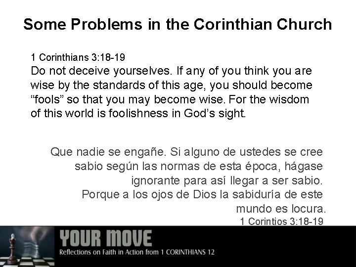 Some Problems in the Corinthian Church 1 Corinthians 3: 18 -19 Do not deceive