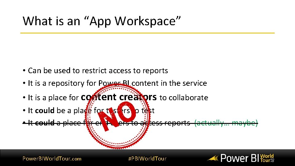 What is an “App Workspace” • Can be used to restrict access to reports