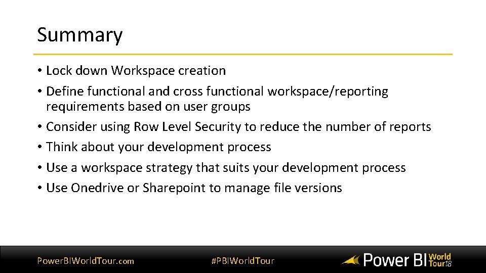 Summary • Lock down Workspace creation • Define functional and cross functional workspace/reporting requirements