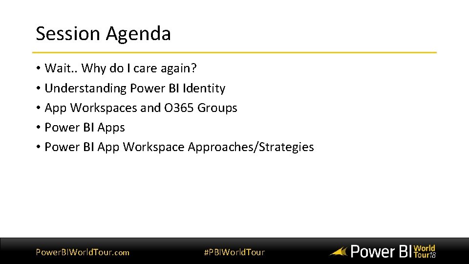 Session Agenda • Wait. . Why do I care again? • Understanding Power BI