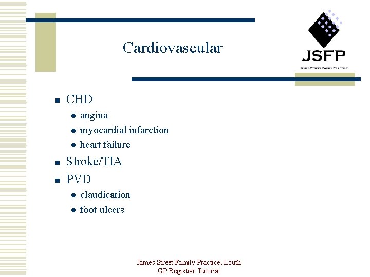 Cardiovascular n CHD l l l n n angina myocardial infarction heart failure Stroke/TIA