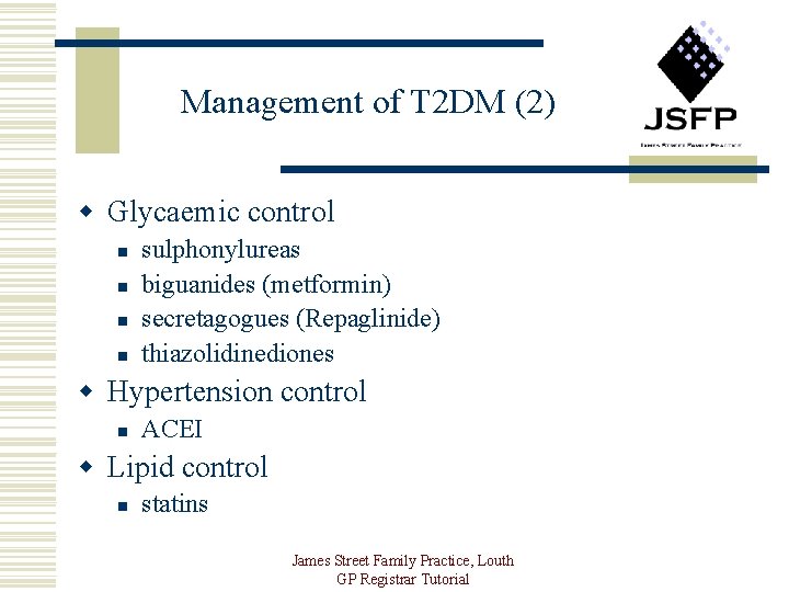 Management of T 2 DM (2) w Glycaemic control n n sulphonylureas biguanides (metformin)