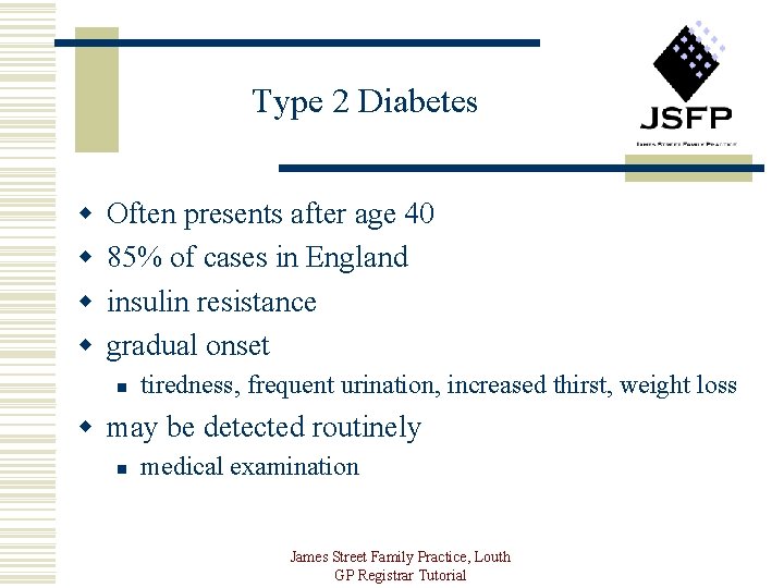 Type 2 Diabetes w w Often presents after age 40 85% of cases in