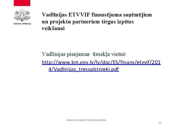 Vadlīnijas ETVVIF finansējuma saņēmējiem un projektu partneriem tirgus izpētes veikšanai Vadlīnijas pieejamas tīmekļa vietnē: