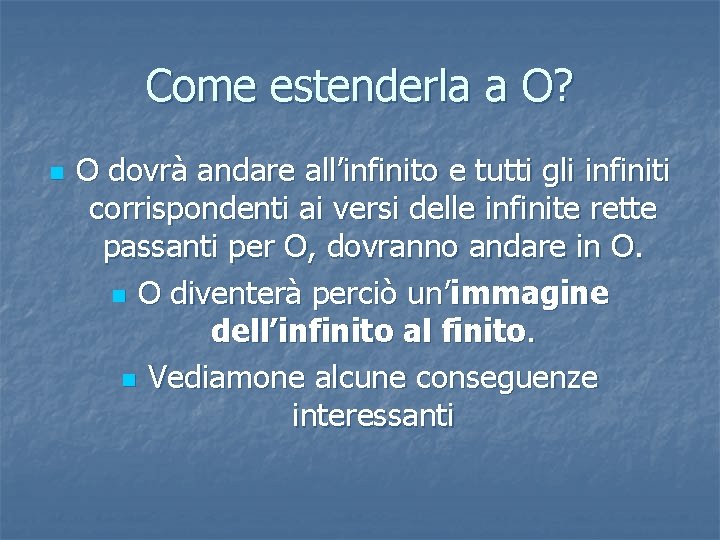 Come estenderla a O? n O dovrà andare all’infinito e tutti gli infiniti corrispondenti