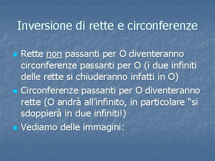 Inversione di rette e circonferenze n n n Rette non passanti per O diventeranno