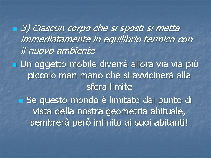 n n 3) Ciascun corpo che si sposti si metta immediatamente in equilibrio termico