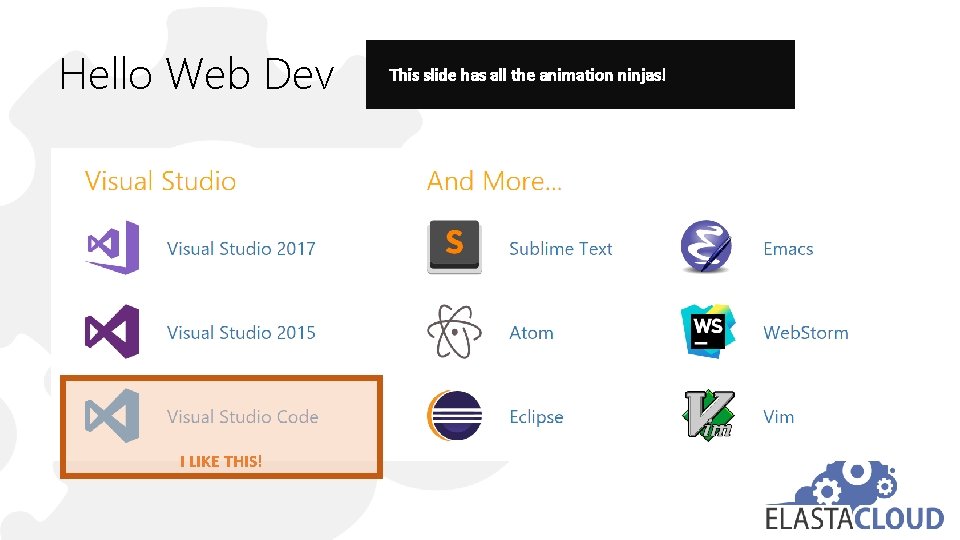 Hello Web Dev I LIKE THIS! This slide has all the animation ninjas! 