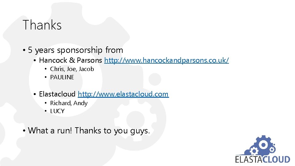 Thanks • 5 years sponsorship from • Hancock & Parsons http: //www. hancockandparsons. co.