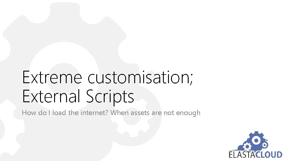 Extreme customisation; External Scripts How do I load the internet? When assets are not