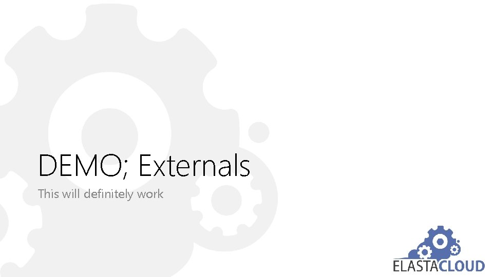 DEMO; Externals This will definitely work 