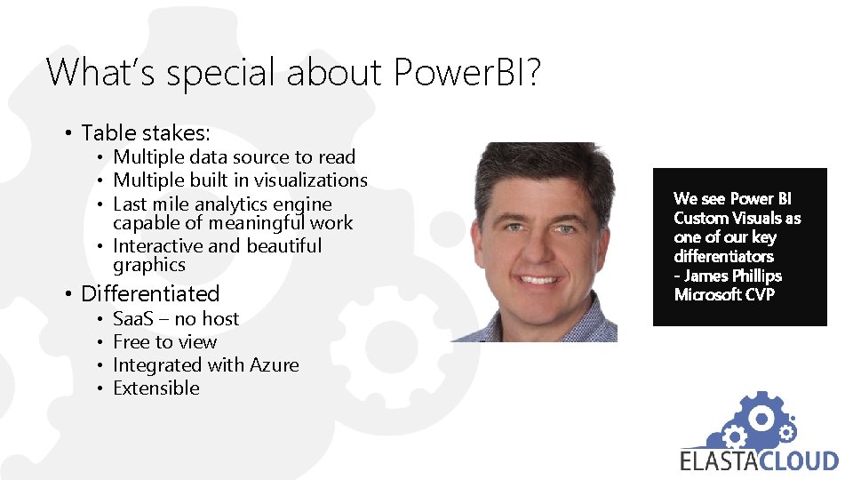 What’s special about Power. BI? • Table stakes: • Multiple data source to read