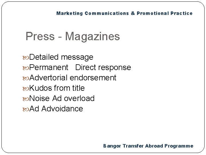 Marketing Communications & Promotional Practice Press - Magazines Detailed message Permanent Direct response Advertorial