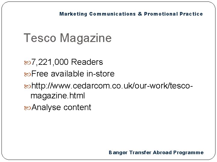 Marketing Communications & Promotional Practice Tesco Magazine 7, 221, 000 Readers Free available in-store