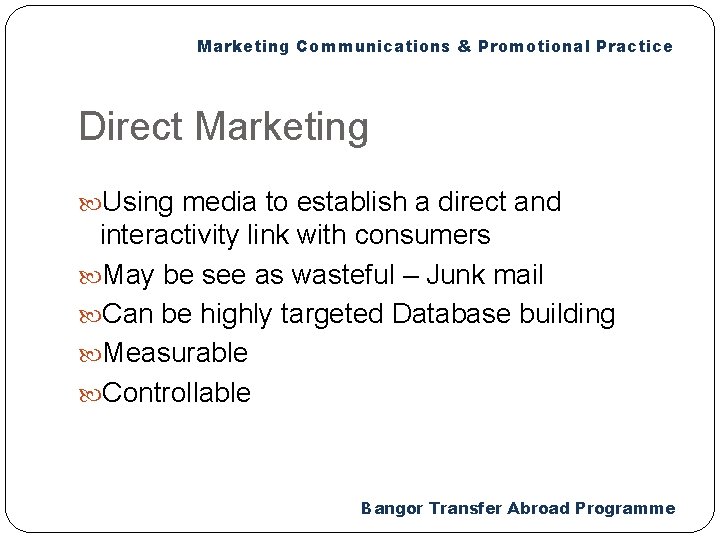 Marketing Communications & Promotional Practice Direct Marketing Using media to establish a direct and