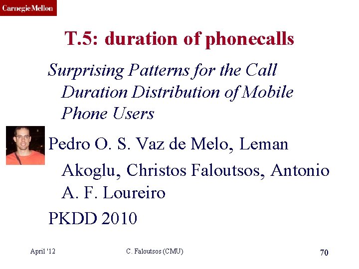 CMU SCS T. 5: duration of phonecalls Surprising Patterns for the Call Duration Distribution