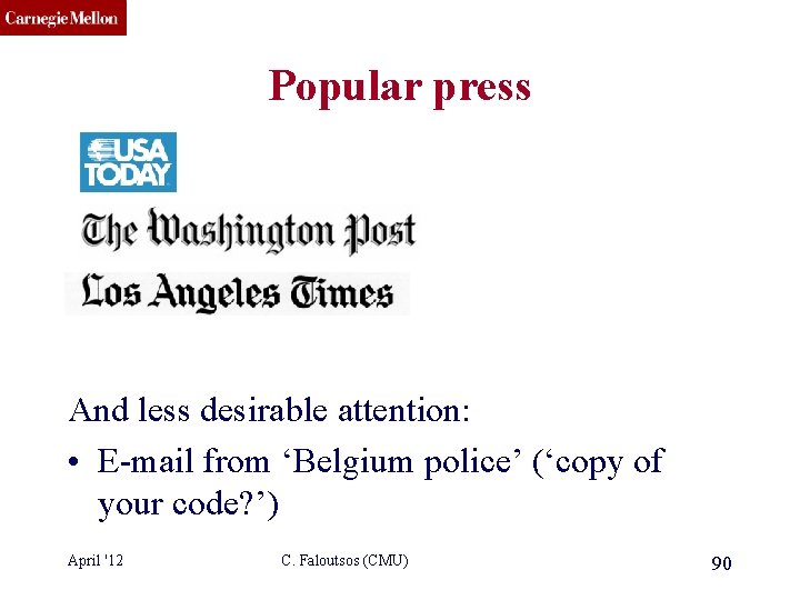 CMU SCS Popular press And less desirable attention: • E-mail from ‘Belgium police’ (‘copy