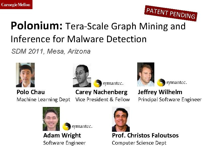 CMU SCS PATENT P ENDING Polonium: Tera-Scale Graph Mining and Inference for Malware Detection