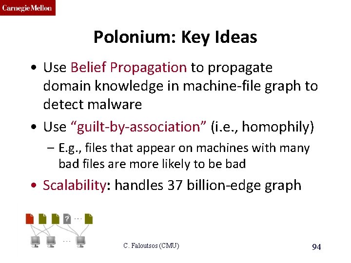 CMU SCS Polonium: Key Ideas • Use Belief Propagation to propagate domain knowledge in