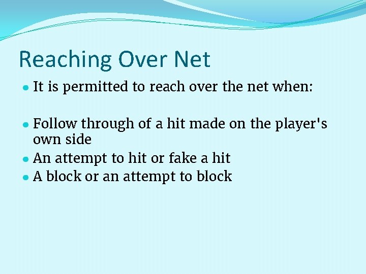 Reaching Over Net ● It is permitted to reach over the net when: ●