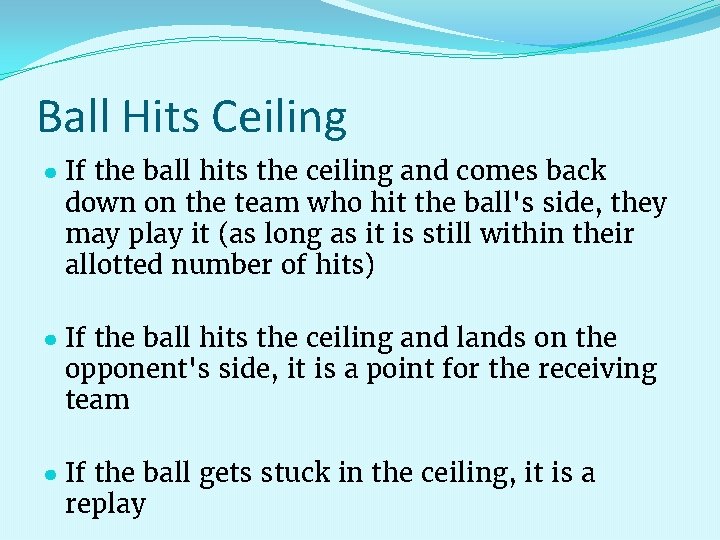 Ball Hits Ceiling ● If the ball hits the ceiling and comes back down