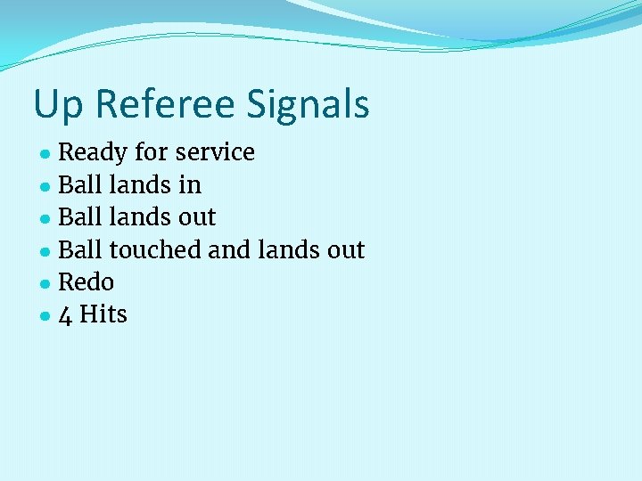 Up Referee Signals ● Ready for service ● Ball lands in ● Ball lands