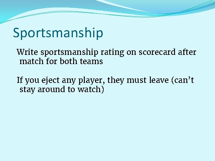 Sportsmanship Write sportsmanship rating on scorecard after match for both teams If you eject