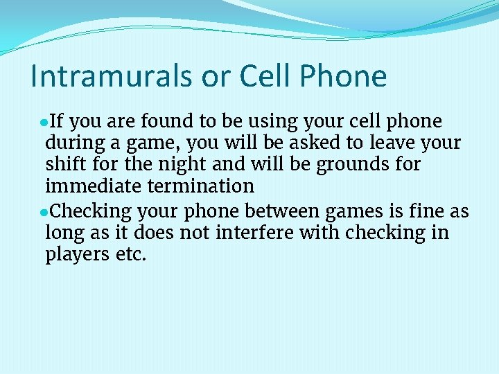 Intramurals or Cell Phone ●If you are found to be using your cell phone