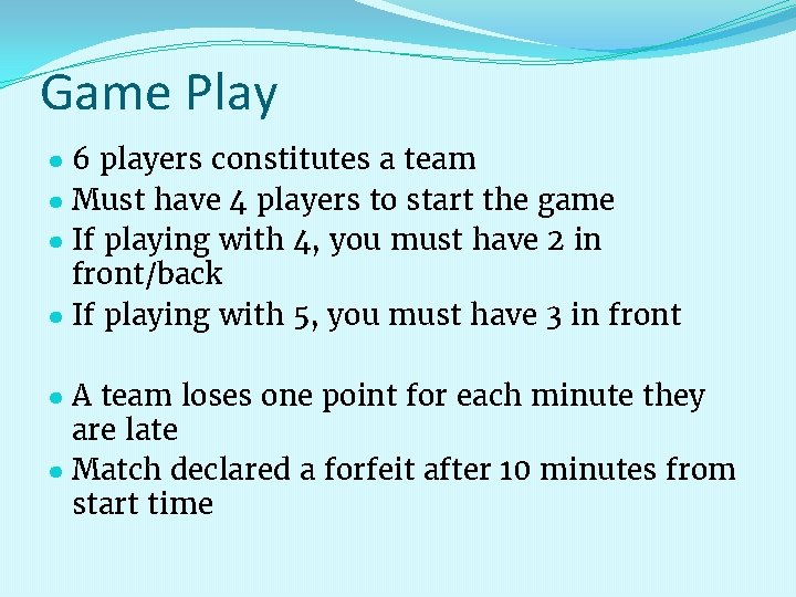 Game Play ● 6 players constitutes a team ● Must have 4 players to