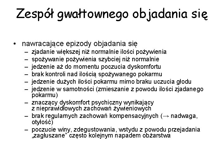 Zespół gwałtownego objadania się • nawracające epizody objadania się – – – zjadanie większej