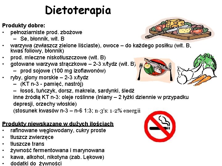 Dietoterapia Produkty dobre: • pełnoziarniste prod. zbożowe – Se, błonnik, wit. B • warzywa