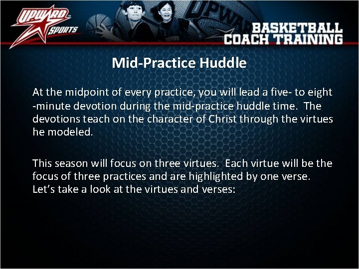 Mid-Practice Huddle At the midpoint of every practice, you will lead a five- to