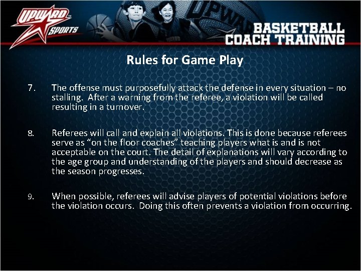 Rules for Game Play 7. The offense must purposefully attack the defense in every