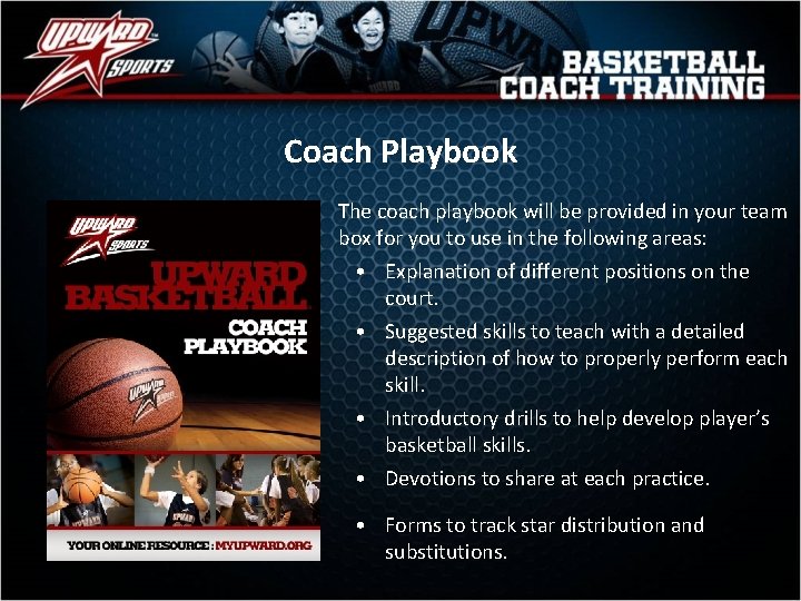 Coach Playbook The coach playbook will be provided in your team box for you