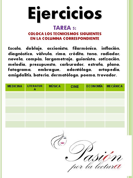 Ejercicios TAREA 5: COLOCA LOS TECNICISMOS SIGUIENTES EN LA COLUMNA CORRESPONDIENTE Escala, doblaje, accionista,