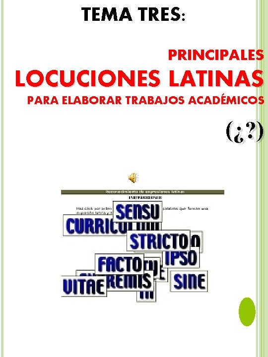TEMA TRES: PRINCIPALES LOCUCIONES LATINAS PARA ELABORAR TRABAJOS ACADÉMICOS (¿? ) 